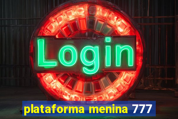 plataforma menina 777